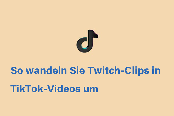 Wie kann man Twitch-Clips in TikTok-Videos umwandeln