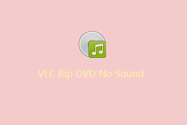 How to Fix VLC Rip DVD No Sound Problem [A Full Guide]