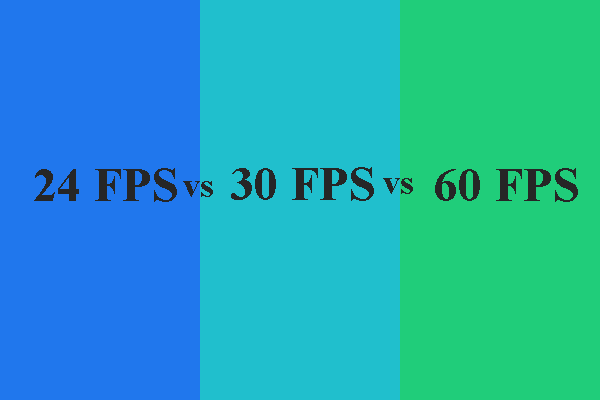 24FPS vs 30FPS vs 60FPS: Which Is the Best and How to Convert