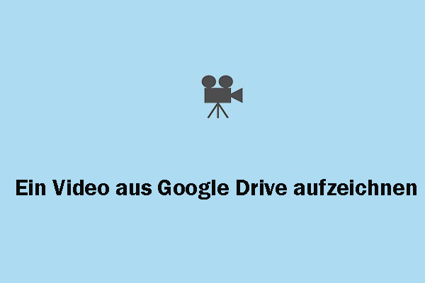 Wie man ein Video aus Google Drive aufnimmt [PC/Handy]