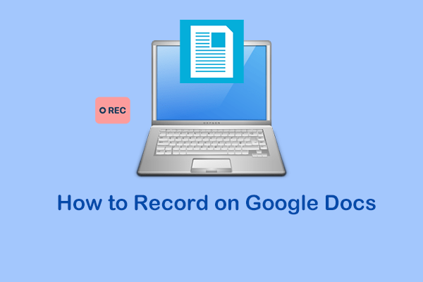 Ultimate Guide on How to Record on Google Docs with Ease