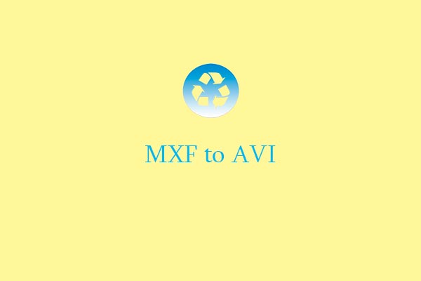 How to Convert MXF to AVI: 3 Easy and Quick Methods