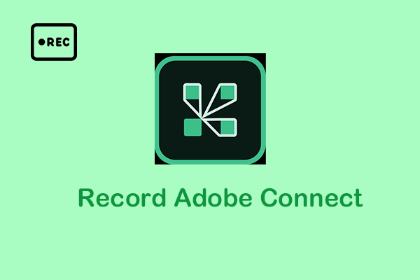 Proven Methods to Record Adobe Connect Easily [Detailed Guide]