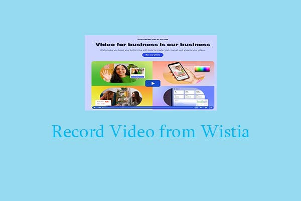 3 Easy and Quick Methods to Record Video from Wistia