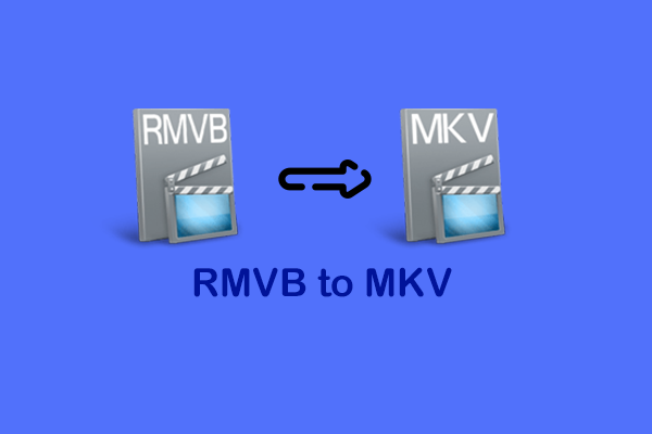 2 Useful Approaches to Convert RMVB to MKV [Offline & Online]