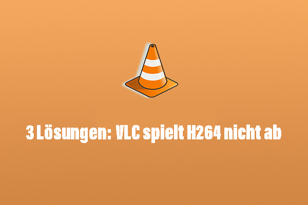 Wie kann man H264 in VLC abspielen und das Problem „VLC spielt H264 nicht ab“ beheben?