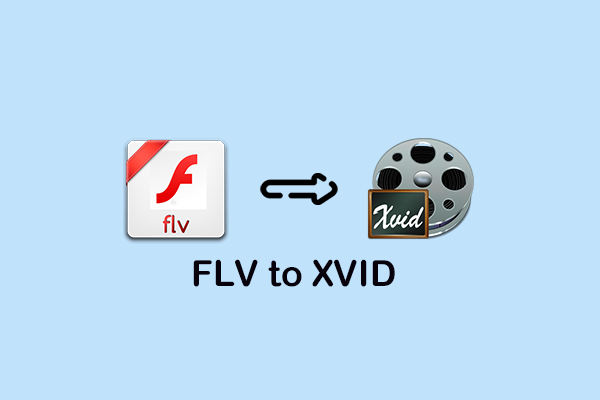 How to Convert FLV to XVID with No Hassle? [3 Effective Methods]