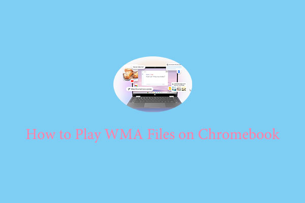 How to Play WMA Files on Chromebook with 2 Easy and Quick Methods