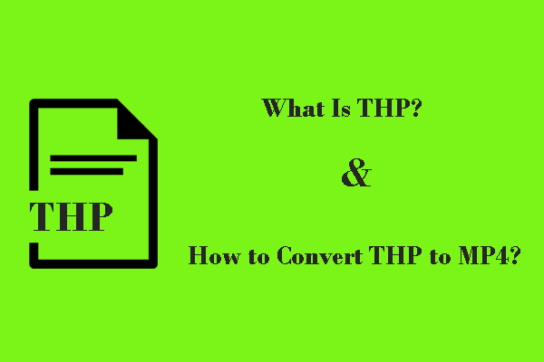 What Is a THP File and How to Convert It– Ultimate Steps